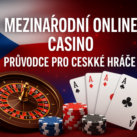 Mezinárodní online casino – Průvodce pro české hráče
